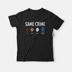 Same Crime T-Shirt Colin Kaepernick