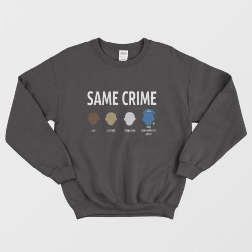 Same Crime Sweatshirt Colin Kaepernick