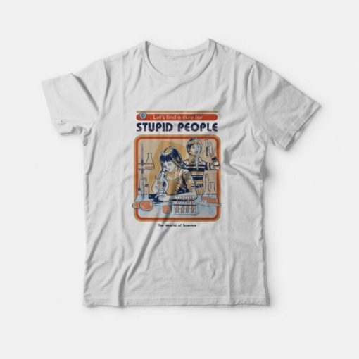 Cure For Stupid People T-Shirt