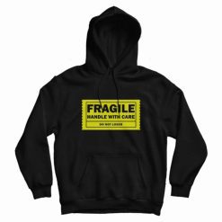 Fragile Handle With Care Do Not Loser Hoodie
