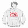 Good Girls Go to Heaven Bad Girls Go To Backstage Hoodie