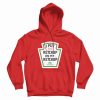 I Put Tomato Ketchup On My Ketchup Pickle Shake Genly Hoodie