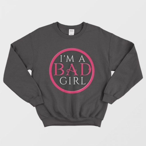 I'm a Bad Girl Logo Sweatshirt