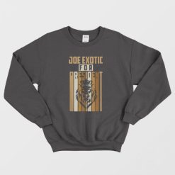 Joe Exotic For President Governor Sweatshirt