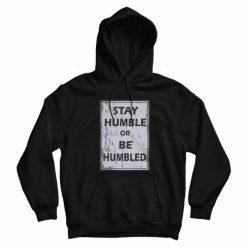 Johnny Depp Stay Humble Or Be Humbled Hoodie