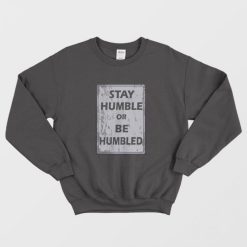Johnny Depp Stay Humble Or Be Humbled Sweatshirt