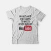 Just A Kid That Loves To Watch Other Kids On YouTube T-Shirt