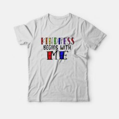 Kindness Begins With Me Autism Awareness Be Kind T-Shirt
