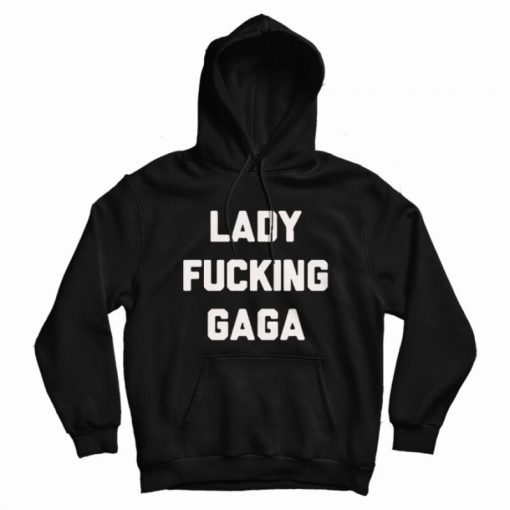 Lady Fucking Gaga Hoodie