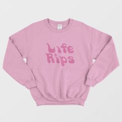 Life Rips Sweatshirt