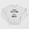 Nurse Stay At Home Isolation Social Sweatshirt