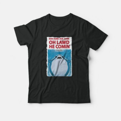 Oh Lawd He Comin Jaws Parody Exclusive T-shirt