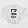 Paris Hilton Stop Being Poor Sweatshirt