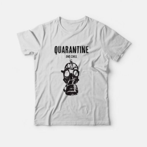 Quarantine and Chill Face Mask T-shirt