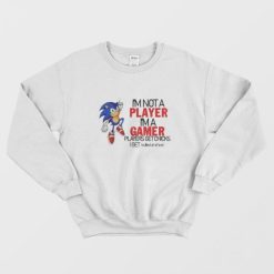 Sonic I'm Not A Player I'm A Gamer Sweatshirt