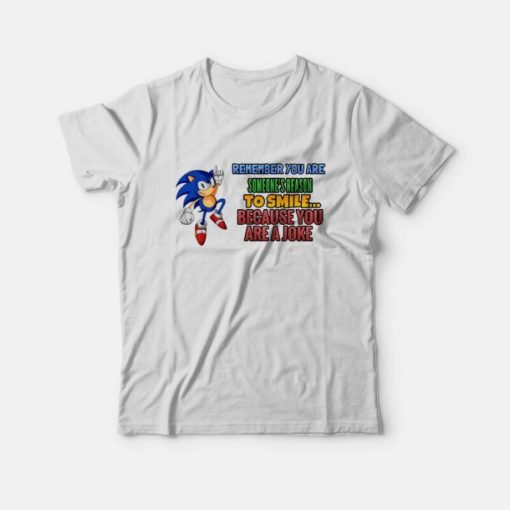 Sonic's Reason for Someone to Smile Because You Are a Joke T-Shirt
