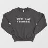 Sorry I Have A Boyfriend Sweatshirt