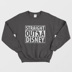 Straight Outta Disney Sweatshirt
