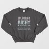 The Courage To Do What is Right Sweatshirt