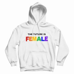 The Future is Female Rainbow Hoodie