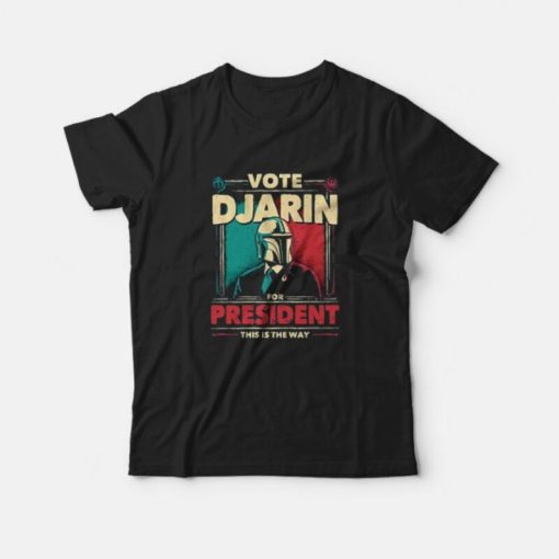 Vote Djarin For President The Mandalorian Disney T-Shirt
