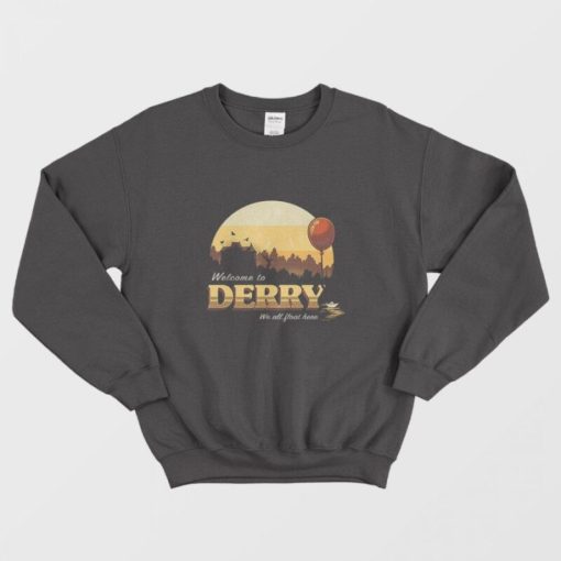 Welcome To Derry We All Float Here Sweatshirt
