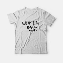 Women Ball Too T-Shirt