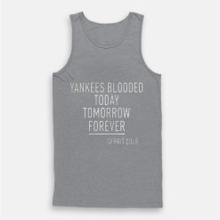 Yankees Blooded Today Tomorrow Forever Gerrit Cole Tank Top