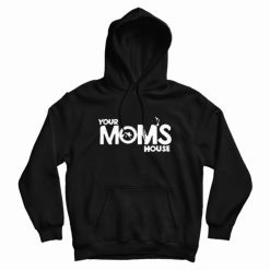 Your Moms House Merch Hoodie