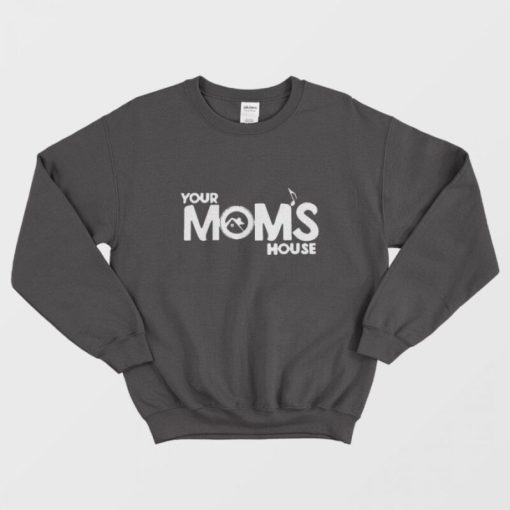 Your Moms House Merch Sweatshirt