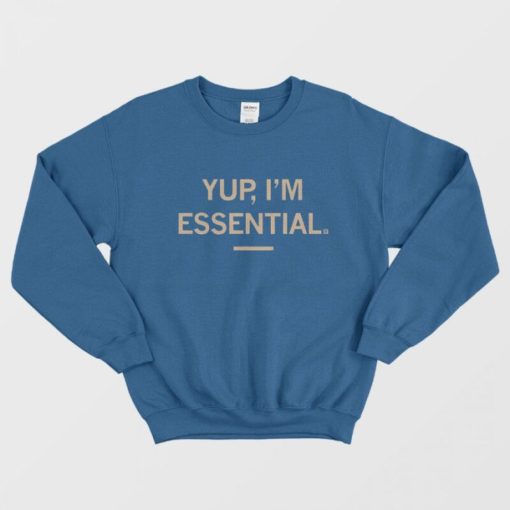 Yup I'm Essential Sweatshirt