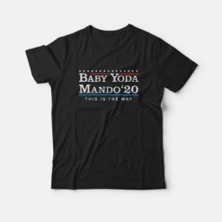 Baby Yoda Mando 2020 This Is The Way T-Shirt