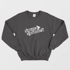 Block Or Charge Sweatshirt