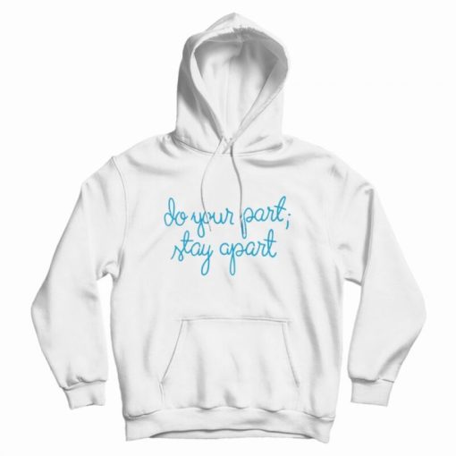 Do Your Part Stay Apart Hoodie