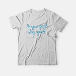 Do Your Part Stay Apart T-Shirt