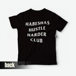 Habeshas Hustle Harder Club T-Shirt