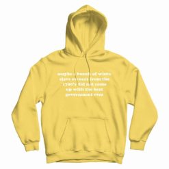 Maybe A Bunch Of White Slave Owners Hoodie