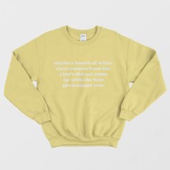Maybe A Bunch Of White Slave Owners Sweatshirt