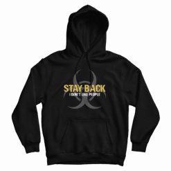 Stay Back I Don't Like People Hoodie
