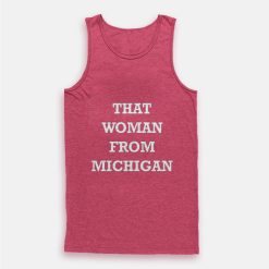 That Woman From Michigan Tank Top