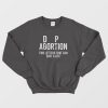 Adoption Not Abortion Two Letters That Can Cave a Life Sweatshirt