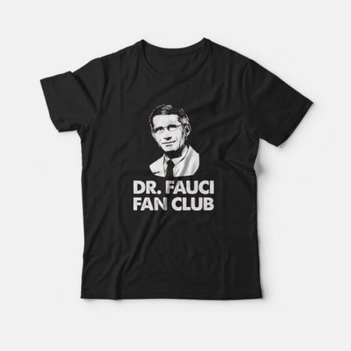 Dr Fauci Fan Club T-Shirt