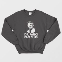 Dr Fauci Fan Club Sweatshirt