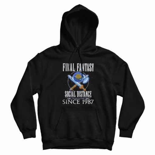 Final Fantasy Social Distance Training Since 1987 Hoodie
