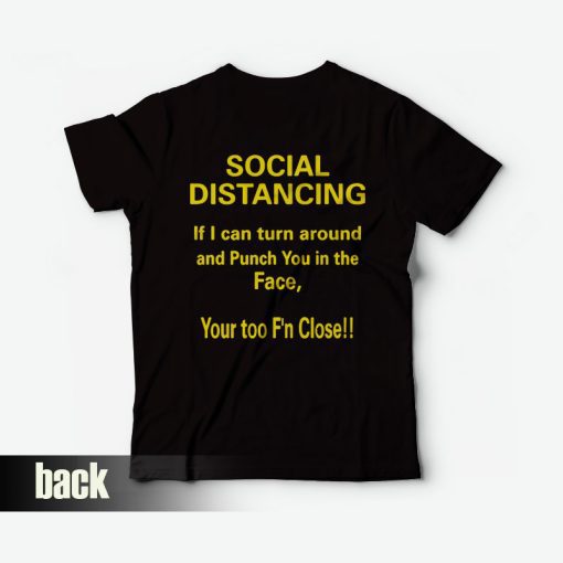 If I Can Turn Around And Punch You In The Face Social Distancing T-Shirt