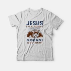 Jesus Is My Savior Photography Is My Therapy T-Shirt