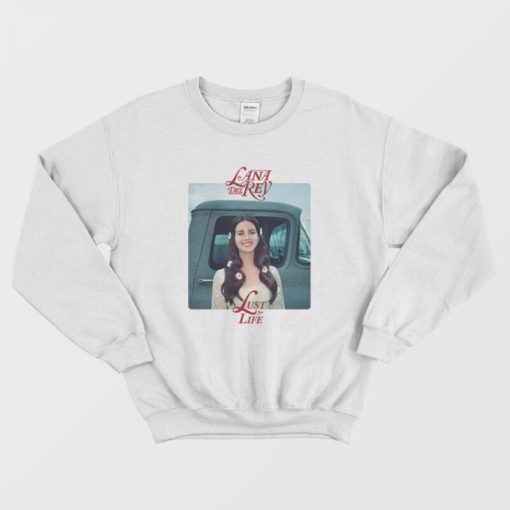 Lust For Life Lana Del Rey Sweatshirt
