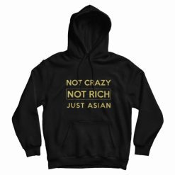 Not Crazy Not Rich Just Asian Hoodie