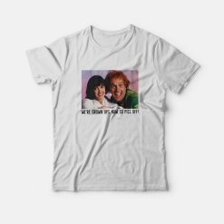Rik Mayall And Phoebe Cates We’re Grown Ups Now So Piss Off T-Shirt