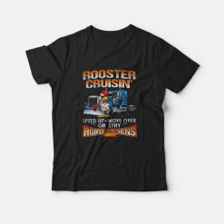 Rooster Cruisin' Home With The Hens T-Shirt
